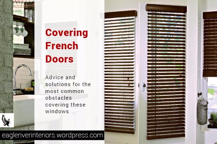 Covering French Doors. Advice and solutions for the most common obstacles covering these windows.
